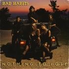 Bad Habits - Nothing to Lose