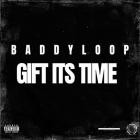 Baddyloop - Gift Its Time