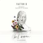 Factor B - Bloom In Loving Memory