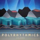 Polyrhythmics - - Caldera  