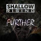 Shallow Rising - Further