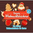 Unsere Weihnachtsbäckerei, Vol.2 - Die besten Weihnachtslieder für Kinder