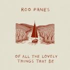 Roo Panes - OF ALL THE LOVELY THINGS THAT BE