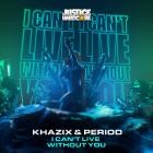 Khazix & Period - I Can't Live Without You