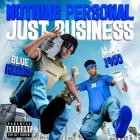 Blue Raggs And Big Sad 1900 - Nothing Personal Just Business