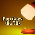 Pop Goes the 70s