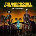 The Harpoonist & The Axe Murderer - Live at the King Eddy