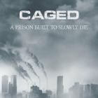 Caged - A Prison Built To Slowly Die