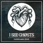 I See Ghosts - Goddamn Fine