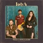 Lady A - What a Song Can Do