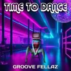 Groove Fellaz - Time To Dance