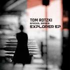 Tom Rotzki - Explorer EP