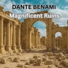 Dante Benami - Magnificent Ruins