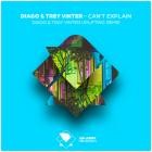 Diago x Trey Vinter - Can't Explain (Remixes)