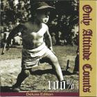Only Attitude Counts - 100% Deluxe Edition