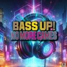 Bass Up - No More Games
