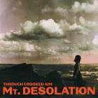 Mt  Desolation - Through Crooked Aim