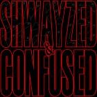 Shwayze - - Shwayzed And Confused  
