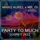 Marq Aurel - Party To Much (Lloret 2k23)