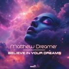 Matthew Dreamer - Believe In Your Dreams
