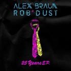 Alex Braun and Rob Dust - 25 Years