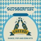 Oktoberfest - Dance, Pop and EDM Hits - Cheers