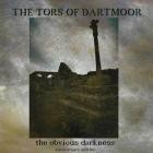 Tors Of Dartmoor - The Obvious Darkness (Anniversary Edition)