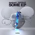 deadmau5 And Testpilot - some ep