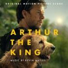 Kevin Matley - Arthur the King (Original Motion Picture Score)