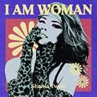 Shania Twain - I AM WOMAN