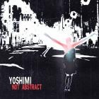 Yoshimi - Not Abstract