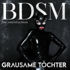 Grausame Toechter - BDSM for Satisfaction