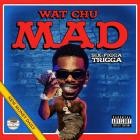 Six Figga Trigga - Wat Chu Mad