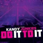 Kandy Junkies - Do It To It