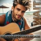 DJ ROSSO feat  Mike Strong - Wait