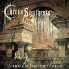 Chronosynthesis - Echoes Of Forlorn Tales