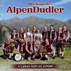 Blaskapelle Alpendudler - S Leben Isch So Schian