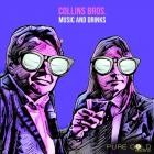 Collins bros  - Music And Drinks