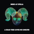 Neko At Stella - A Dead Tree Gives No Shelter