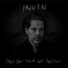 INVSN - How Far Have We Fallen