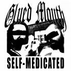 Glued Mouth - Self-Medicated