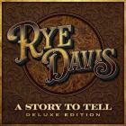 Rye Davis - A Story to Tell (Deluxe Edition)