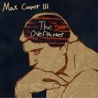 Max Cooper III - The Overthinker