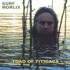 Gurf Morlix - - Toad Of Titicaca  