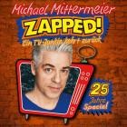 Michael Mittermeier - ZAPPED! - Ein TV-Junkie kehrt zurück - 25 Jahre-Special