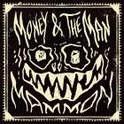 Money & The Man - MAMMON