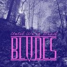 BLVDES - - Until Were Dead  