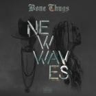 Bone Thugs - New Waves