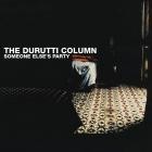 The Durutti Column - - Someone Elses Party  