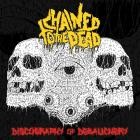 Chained to the Dead - Discography Of Debauchery